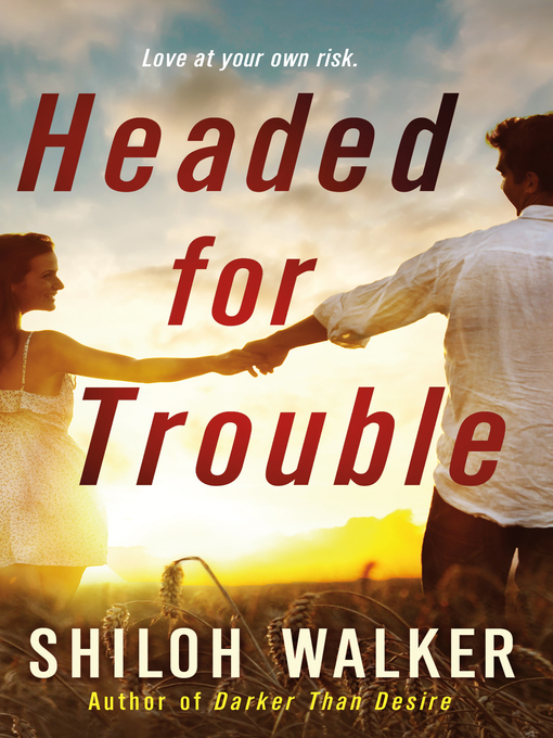 Title details for Headed for Trouble by Shiloh Walker - Wait list